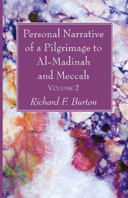 Personal Narrative of a Pilgrimage to Al-Madinah and Meccah, Volume 2 - Richard F Burton - cover