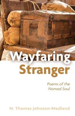 Wayfaring Stranger: Poems of the Nomad Soul - N Thomas Johnson-Medland - cover