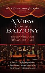 A View from the Balcony—Opera through Womanist Eyes