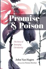 Promise and Poison: The Story of Emerging Christianity