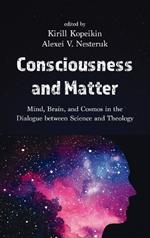 Consciousness and Matter