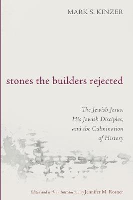 Stones the Builders Rejected - Mark S Kinzer - cover