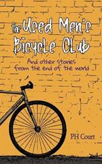 The Used Men's Bicycle Club and Other Stories from the End of the World