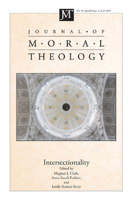 Journal of Moral Theology, Volume 12, Special Issue 1: Intersectional Methods in Moral Theology - cover