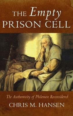 The Empty Prison Cell: The Authenticity of Philemon Reconsidered - Chris M Hansen - cover