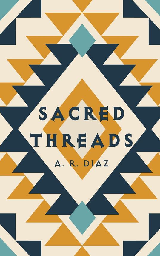 Sacred Threads - A. R. Diaz - ebook