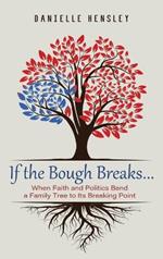 If the Bough Breaks . . .: When Faith and Politics Bend a Family Tree to Its Breaking Point