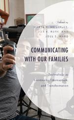 Communicating with Our Families: Technology as Continuity, Interruption, and Transformation