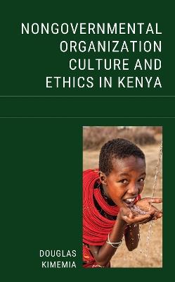 Nongovernmental Organization Culture and Ethics in Kenya - Douglas Kimemia - cover