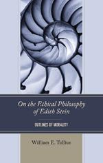 On the Ethical Philosophy of Edith Stein: Outlines of Morality