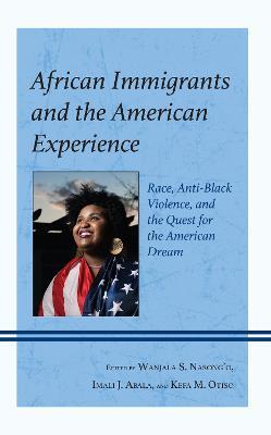 African Immigrants and the American Experience: Race, Anti-Black Violence, and the Quest for the American Dream - cover