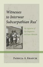 Witnesses to Interwar Subcarpathian Rus’: The Sojourns of Petr Bogatyrev and Ivan Olbracht