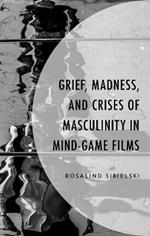 Grief, Madness, and Crises of Masculinity in Mind-Game Films