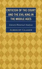 Criticism of the Court and the Evil King in the Middle Ages: Literary-Historical Analyses