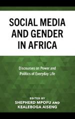 Social Media and Gender in Africa: Discourses on Power and Politics of Everyday Life