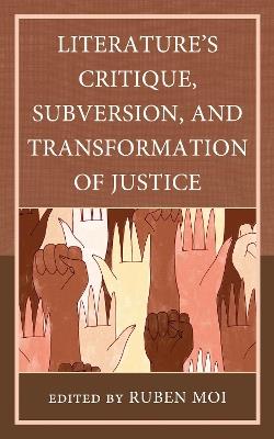 Literature's Critique, Subversion, and Transformation of Justice - cover