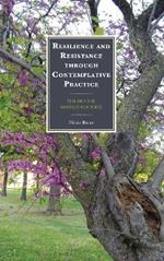 Resilience and Resistance through Contemplative Practice: Zen and the Anxious Academic