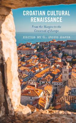 Croatian Cultural Renaissance: From the Margins to the Crossroad of Europe - cover