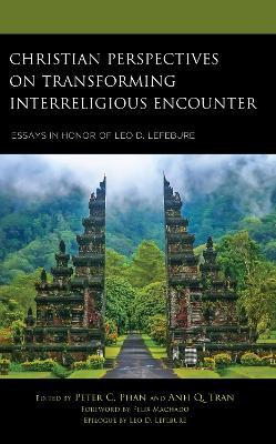 Christian Perspectives on Transforming Interreligious Encounter: Essays in Honor of Leo D. Lefebure - cover