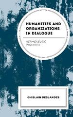 Humanities and Organizations in Dialogue: Hermeneutic Inquiries