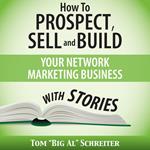 How to Prospect, Sell and Build Your Network Marketing Business with Stories