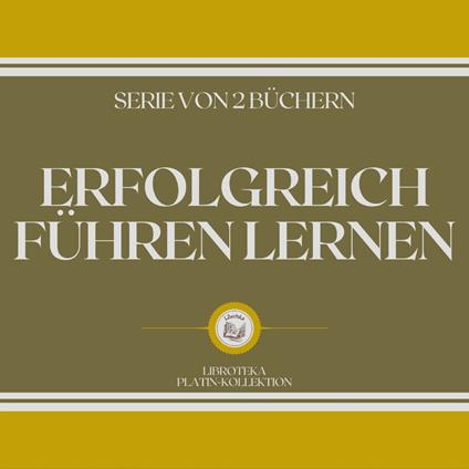 ERFOLGREICH FÜHREN LERNEN (SERIE VON 2 BÜCHERN)