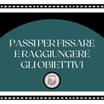 Passi per fissare e raggiungere gli obiettivi