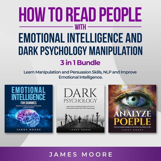 How to Read People with Emotional Intelligence and Dark Psychology Manipulation 3 in 1 Bundle
