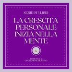 LA CRESCITA PERSONALE INIZIA NELLA MENTE (SERIE DI 3 LIBRI)