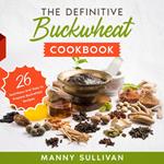 Definitive Buckwheat Cookbook, The