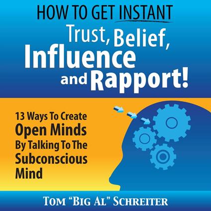 How to Get Instant Trust, Belief, Influence, and Rapport!