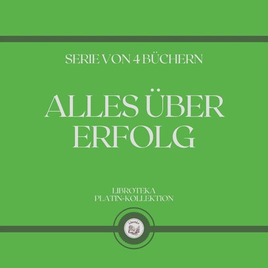 ALLES ÜBER ERFOLG (SERIE VON 4 BÜCHERN)