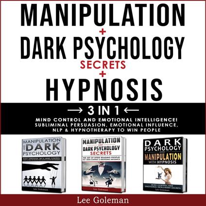 MANIPULATION + DARK PSYCHOLOGY SECRETS + HYPNOSIS - 3 in 1