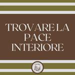 Trovare la pace Interiore