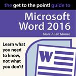 Get to the Point! Guide to Microsoft Word 2016, The
