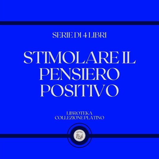 STIMOLARE IL PENSIERO POSITIVO (SERIE DI 4 LIBRI)