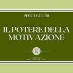 IL POTERE DELLA MOTIVAZIONE (SERIE DI 2 LIBRI)