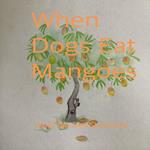 When Dogs Eat Mangoes