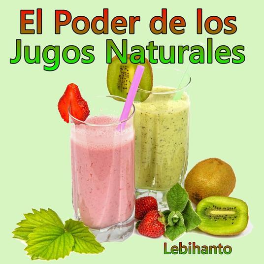 El Poder de los Jugos Naturales