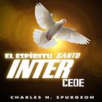 EL ESPÍRITU SANTO INTERCEDE