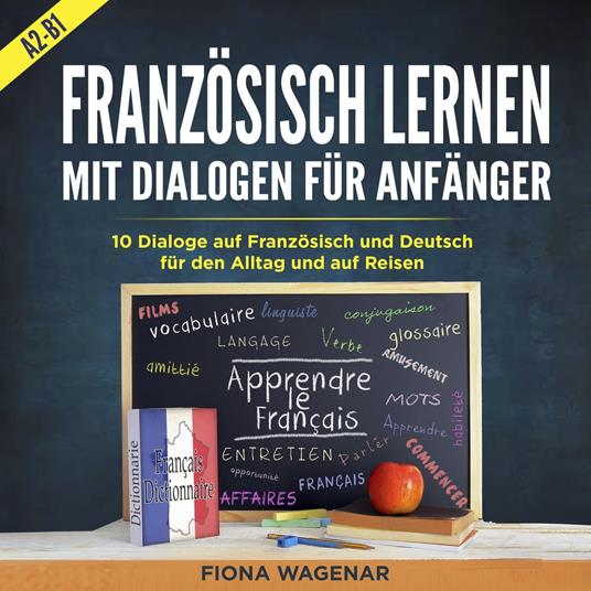 Französisch Lernen mit Dialogen für Anfänger - A2-B1