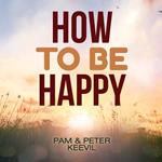 How To Be Happy