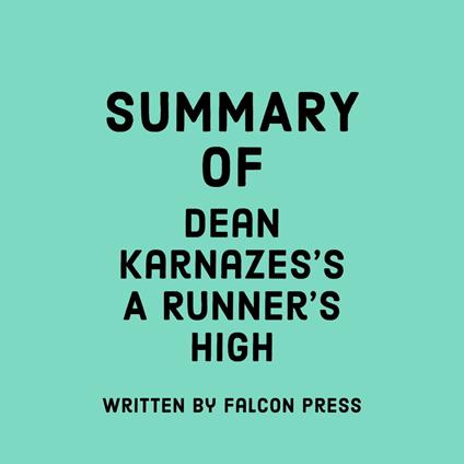 Summary of Dean Karnazes's A Runner’s High