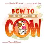 How To Help An Impatient Cow