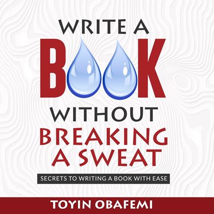 WRITE A BOOK WITHOUT BREAKING A SWEAT