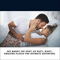 Sex Marks the Spot: 69 Racy, Risky, Amazing Places for Intimate Adventure -  Hague, Jennifer - Audiolibro in inglese | IBS