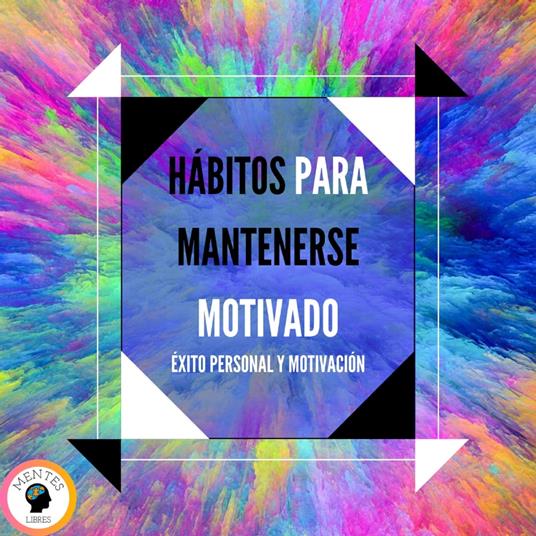 Hábitos Para Mantenerse Motivado