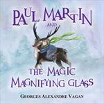 Paul Matin and the magical magnifying