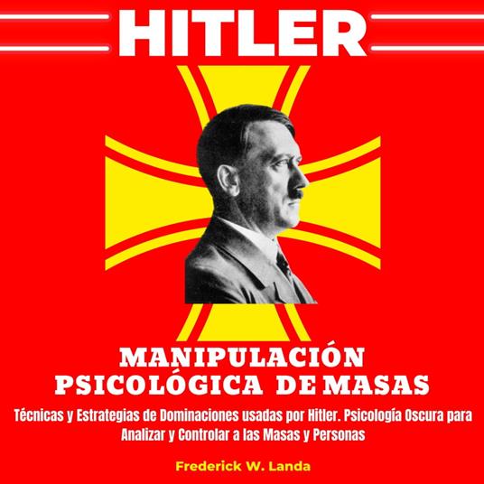 Hitler - Manipulación Psicológica de Masas