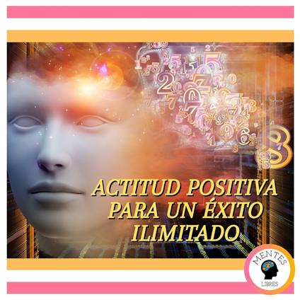 Actitud Positiva Para Un Éxito Ilimitado